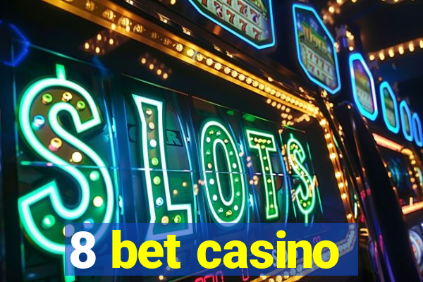 8 bet casino